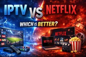 IPTV VS Netflix Which is better