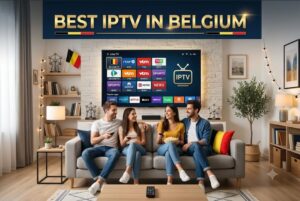 Best IPTV in Belgium