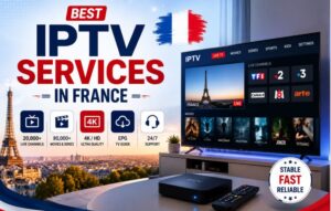 Best IPTV services in France