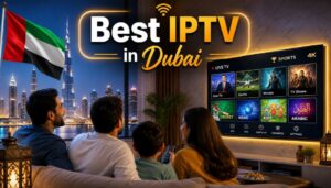 Read more about the article Top 13 Best IPTV in Dubai  | Full Guides in 2026